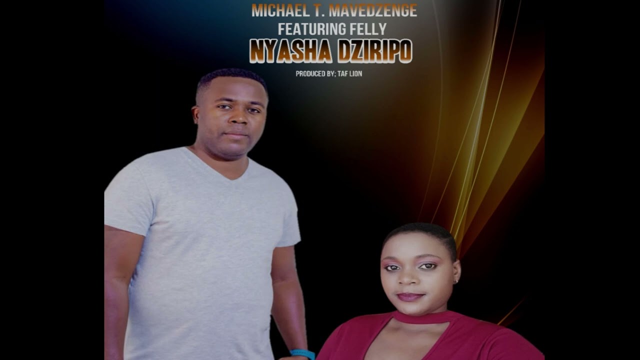 Michael T Mavedzenge ft Felly- Nyasha Dziripo Prod by Taf Lion