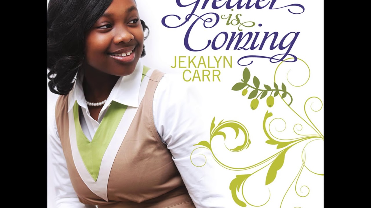 Jekalyn Carr - Greater Is Coming