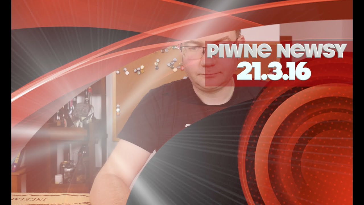 [Piwne Newsy] 21.3.16
