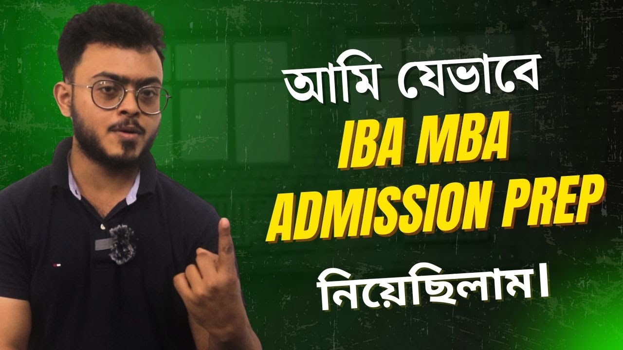 My Journey to IBA MBA - আমি যেভাবে নিজের প্রস্তুতি নিয়েছিলাম।
