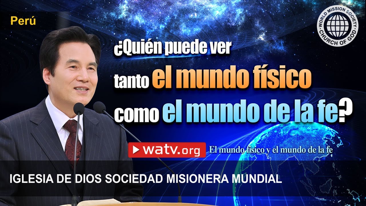 El mundo físico y el mundo de la fe | Iglesia de Dios sociedad misionera mundial