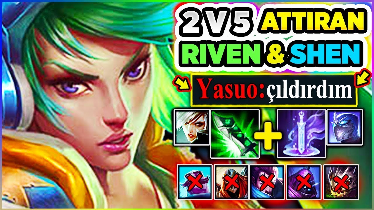 BU İKİLİ ZED VE YASUO'LARIN BELASI OLACAK!!! 2v5 ATTIRAN RIVEN VE SHEN!!!