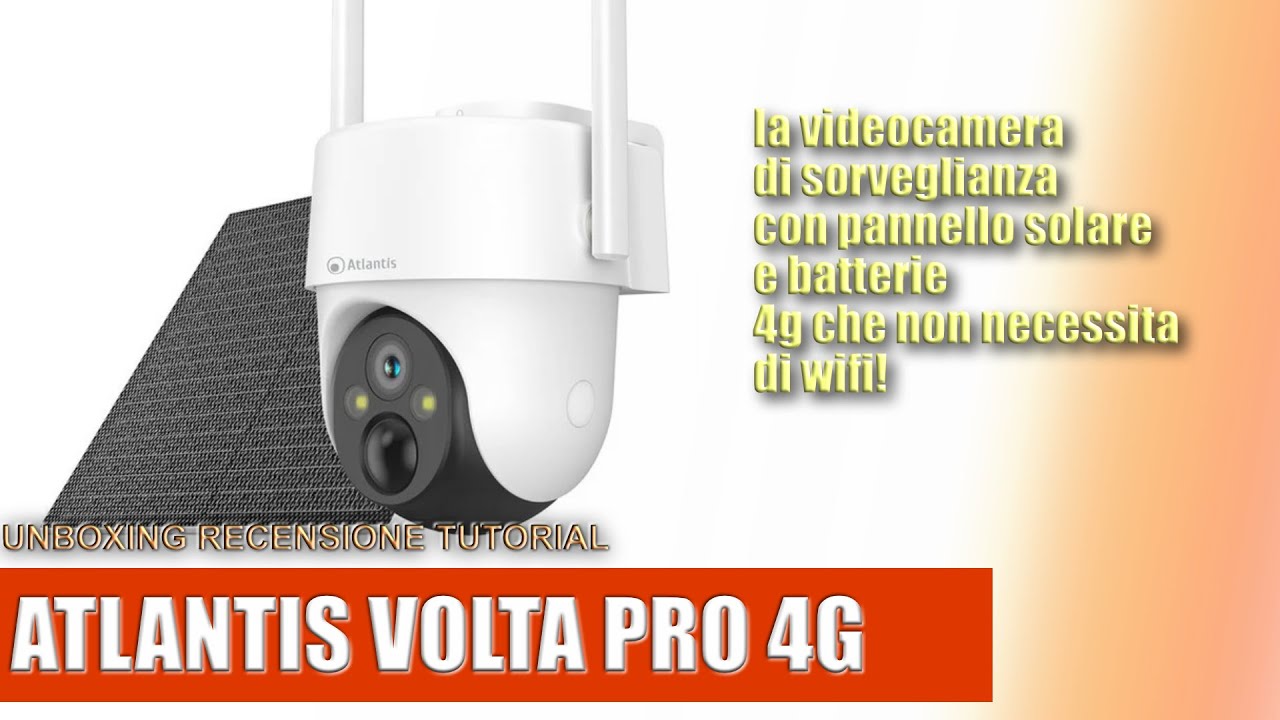 Atlantis Volta Pro 4G  Unboxing, Configurazione e Test Completo Telecamera 4G senza Wi-Fi