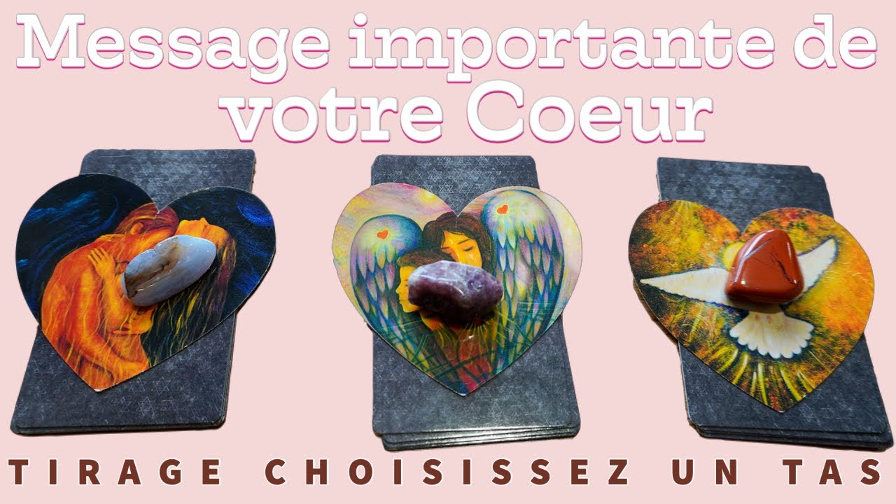 🔮CE QUE VOTRE COEUR ESSAYE DE VOUS DIRE 💌TIRAGE CHOISISSEZ UN TAS