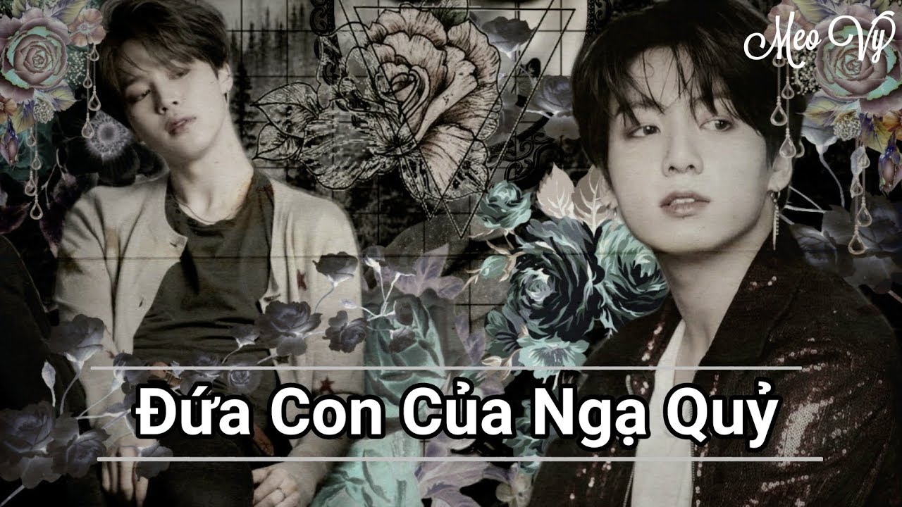 | KOOKMIN - ONESHORT | • ĐỨA CON CỦA NGẠ QUỶ •
