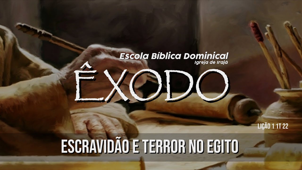 LIÇÃO 1 1T – ÊXODO – ESCRAVIDÃO E TERROR NO EGITO – 02/01/2022
