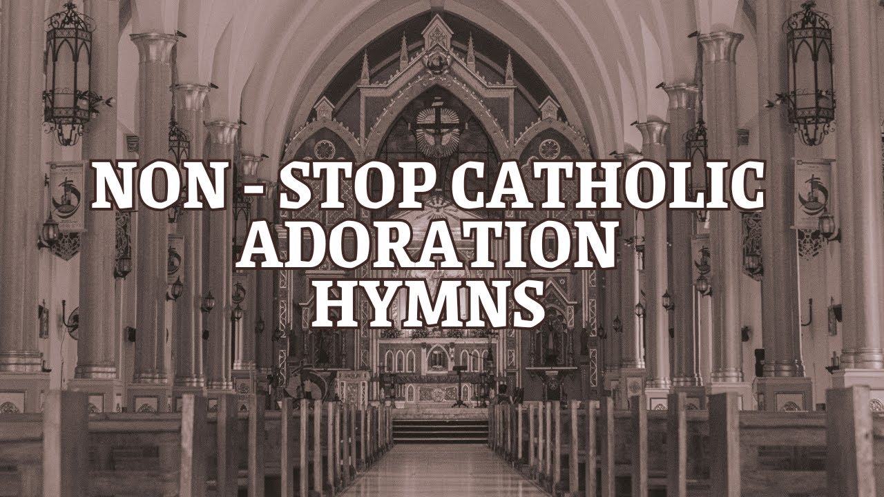 CATHOLIC HYMNS OF NON STOP ADORATION