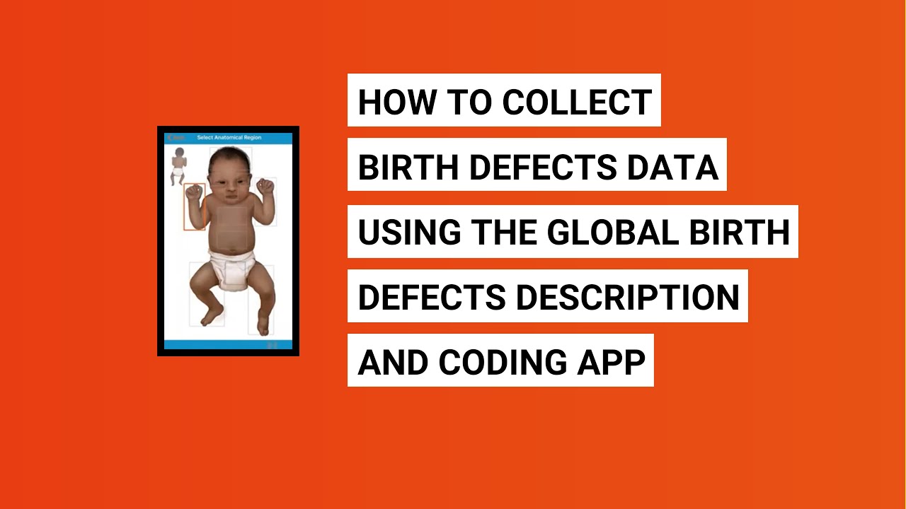 How to collect birth defects data using the Global Birth Defects Description and Coding App