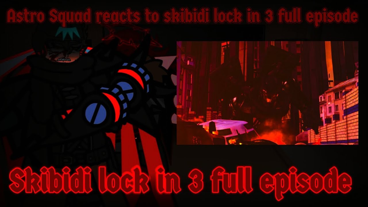 Astro Squad reacts to Skibidi Lock in 3 Full Episode (My AU)