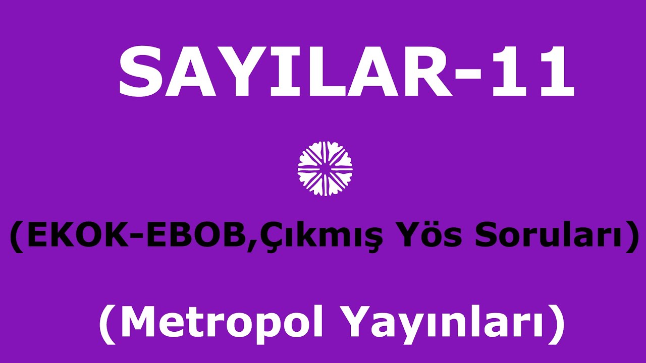 YÖS MAT-1(SAYILAR-11,EKOK-EBOB,Çıkmış Yös Soruları,Metropol Yayınları)