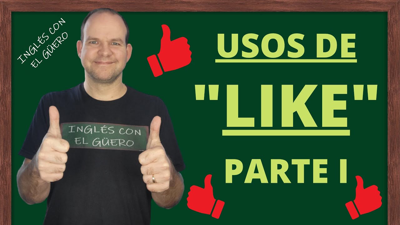 Usos de LIKE en inglés - Parte I: cómo usar like en inglés