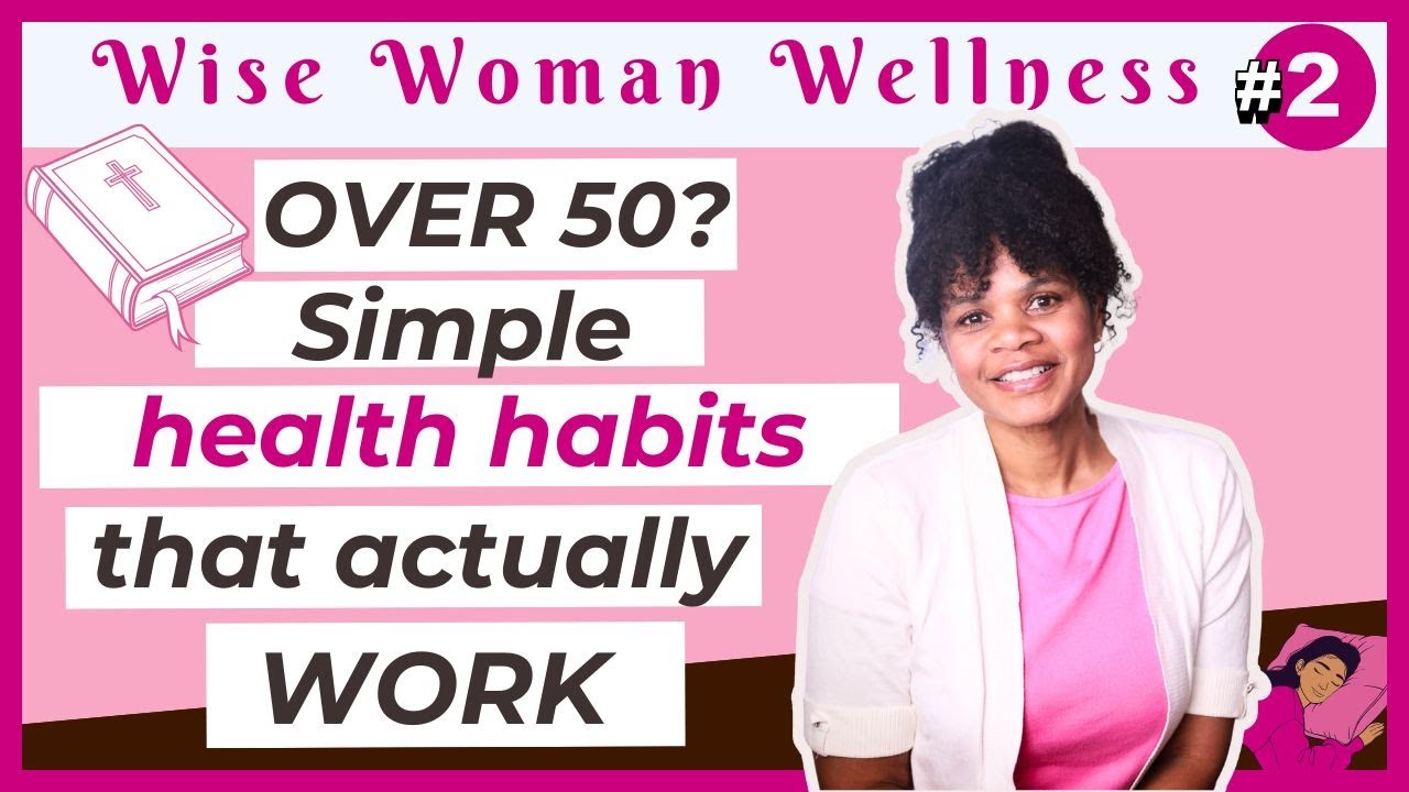 Wise Woman Wellness Series Episode #2: 5 Gentle Health Habits That Support Your Body After 50