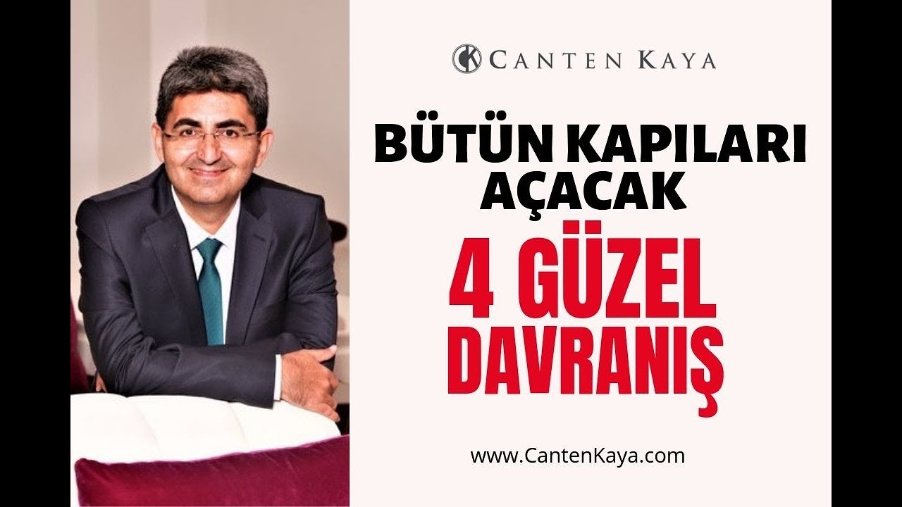 BÜTÜN KAPILARI AÇACAK 4 GÜZEL DAVRANIŞ | Canten Kaya