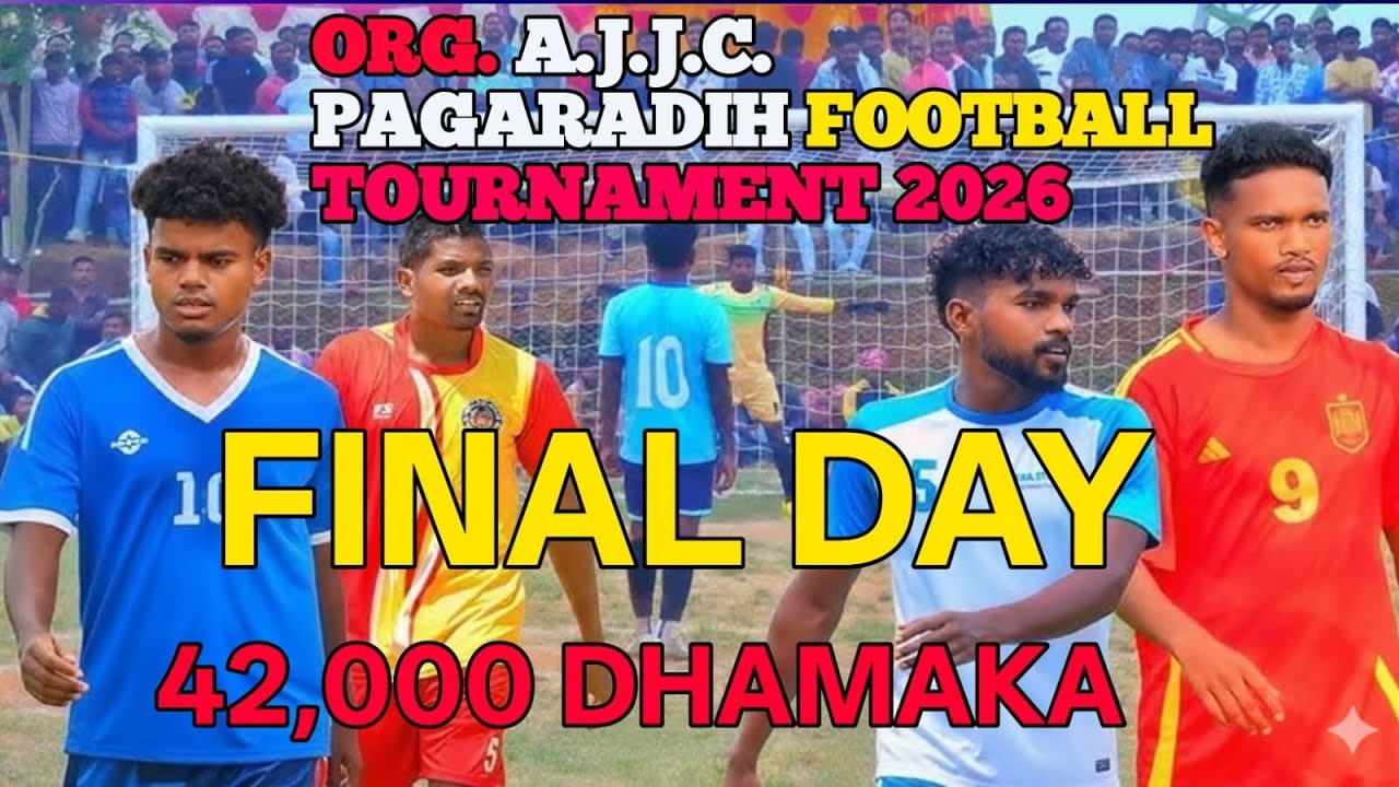 🔥 FINAL DAY – A.J.J.C. PAGARADIH FOOTBALL TOURNAMENT 2026 🔥📍 AT – PAGARADIH, JAMTARA