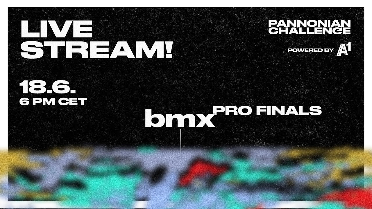 Pannonian Challenge XXIII - BMX PRO FINALS