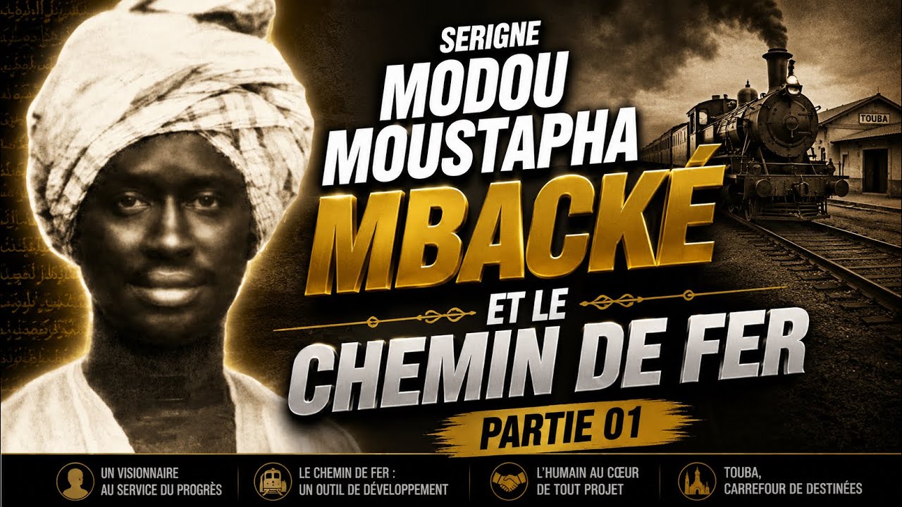 Serigne Modou Moustapha Mbacké et le Chemin de Fer  Diourbel-Touba | Part.01
