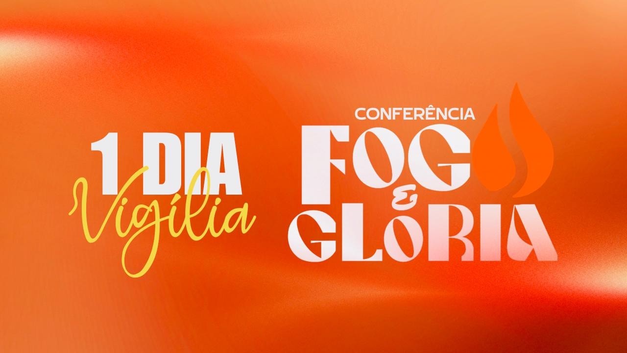 VIGÍLIA FOGO E GLÓRIA  l  AO VIVO  l 1 DIA