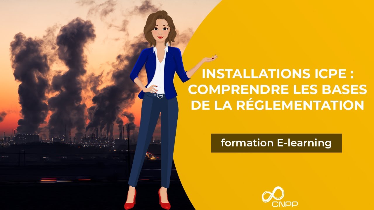 Installations ICPE : Comprendre les bases de la r&eacute;glementation - Module e-learning (EXTRAIT)