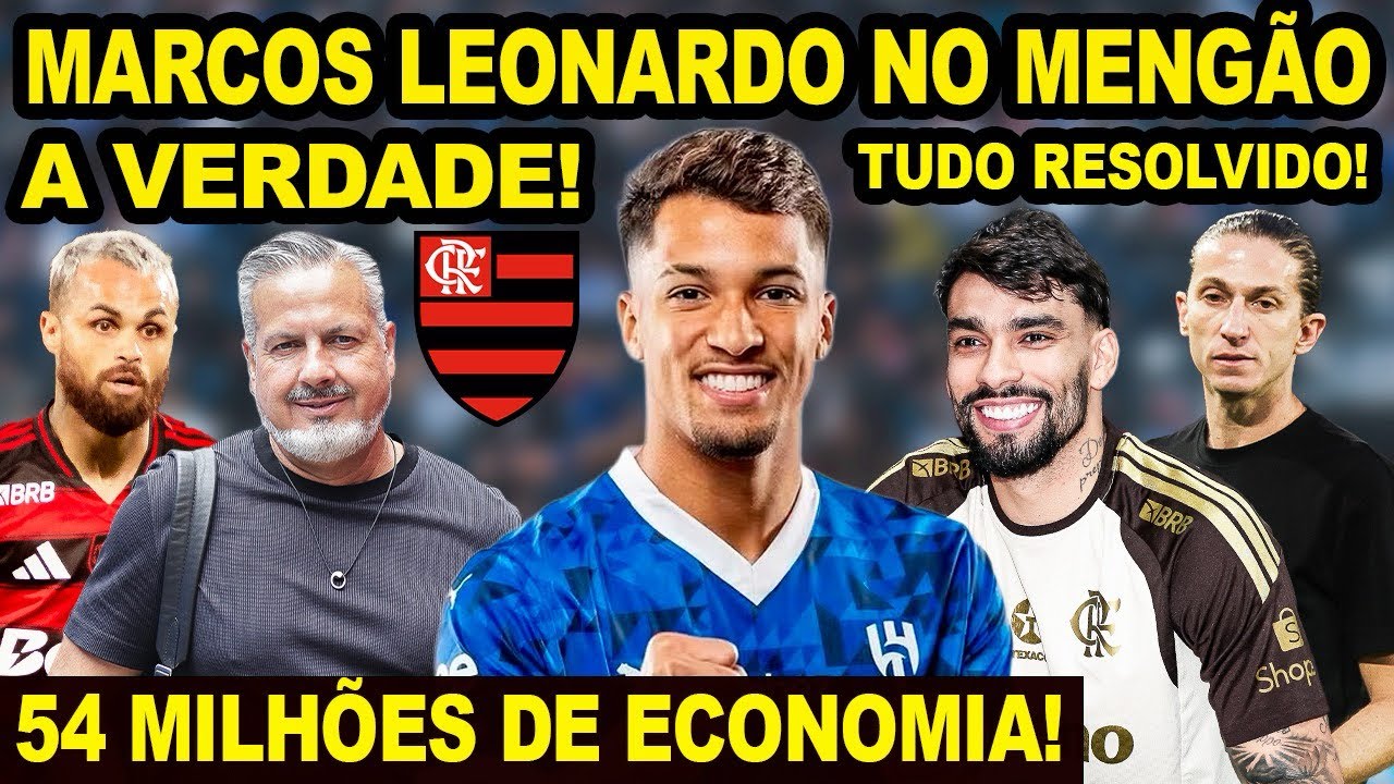 FLAMENGO DECIDIU CONTRATAR MARCOS LEONARDO? A VERDADE! 54 MILHÕES DE ECONOMIA NO MENGÃO! PAQUETA! E+