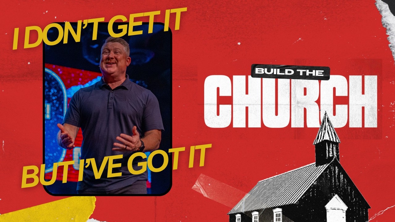 Build the Church - I Don't Get it ... But I've Got it