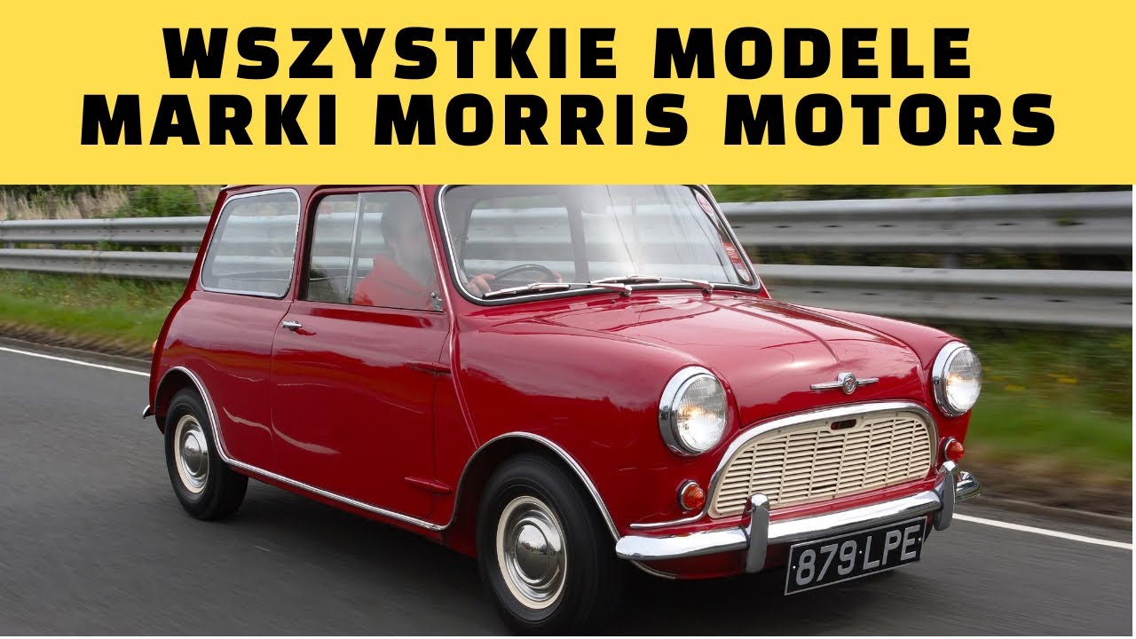 WSZYSTKIE MODELE MARKI MORRIS MOTORS