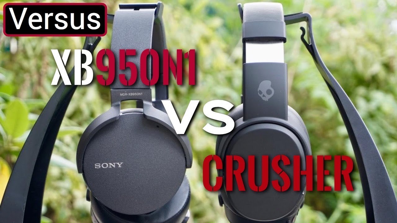 Skullcandy Crusher Vs Sony XB950N1- Headphones For Bass Heads