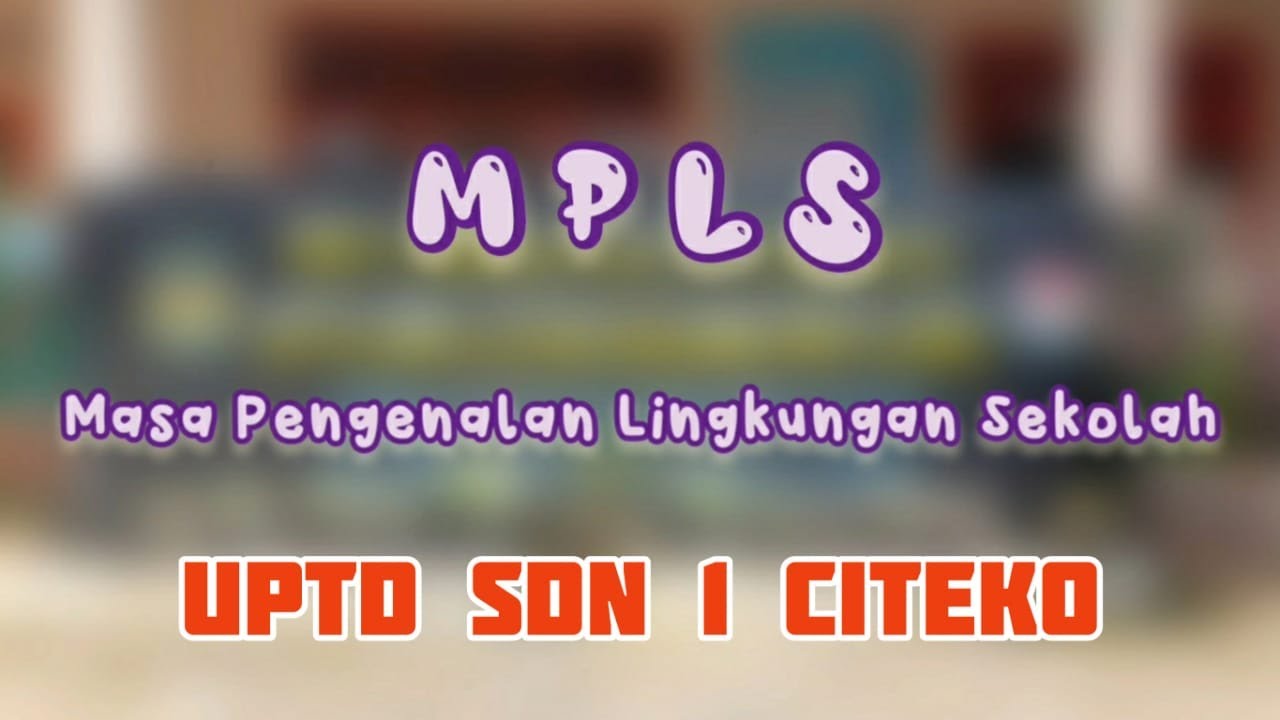 MPLS (Masa Pengenalan Lingkungan Sekolah) UPTD SDN 1 Citeko Tahun Pelajaran 2021/2022