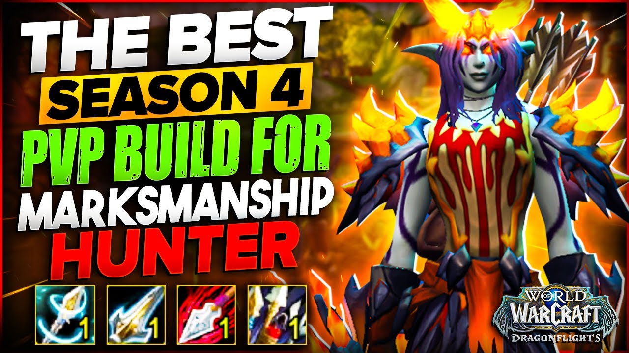 The Ultimate Marksmanship Hunter PVP Guide for Season 4 of Dragonflight | Patch 10.2.7 |