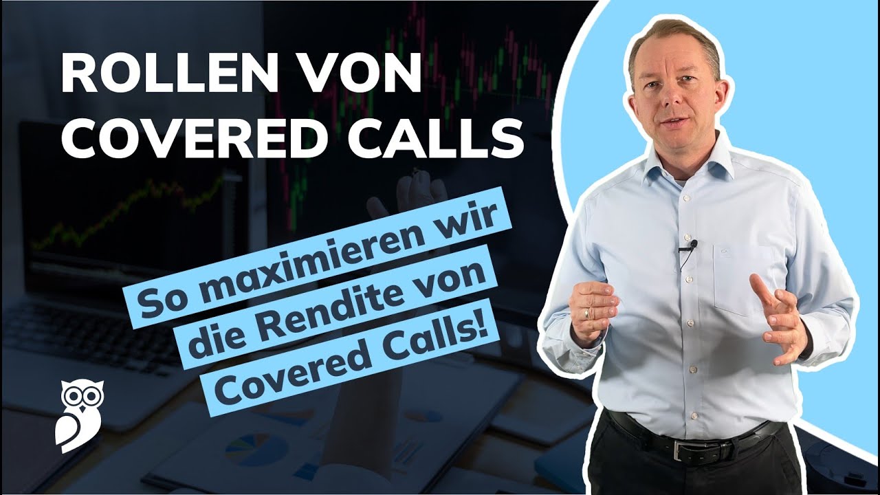 Das Rollen von Covered Calls: So maximieren wir die Rendite beim Handeln von Covered Calls!