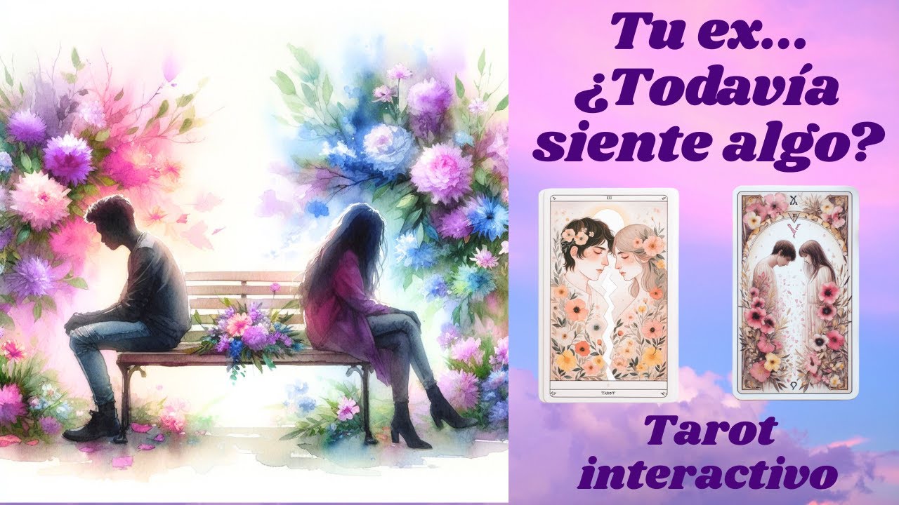 TU EX... ¿TODAVÍA SIENTE ALGO? 💕TAROT INTERACTIVO