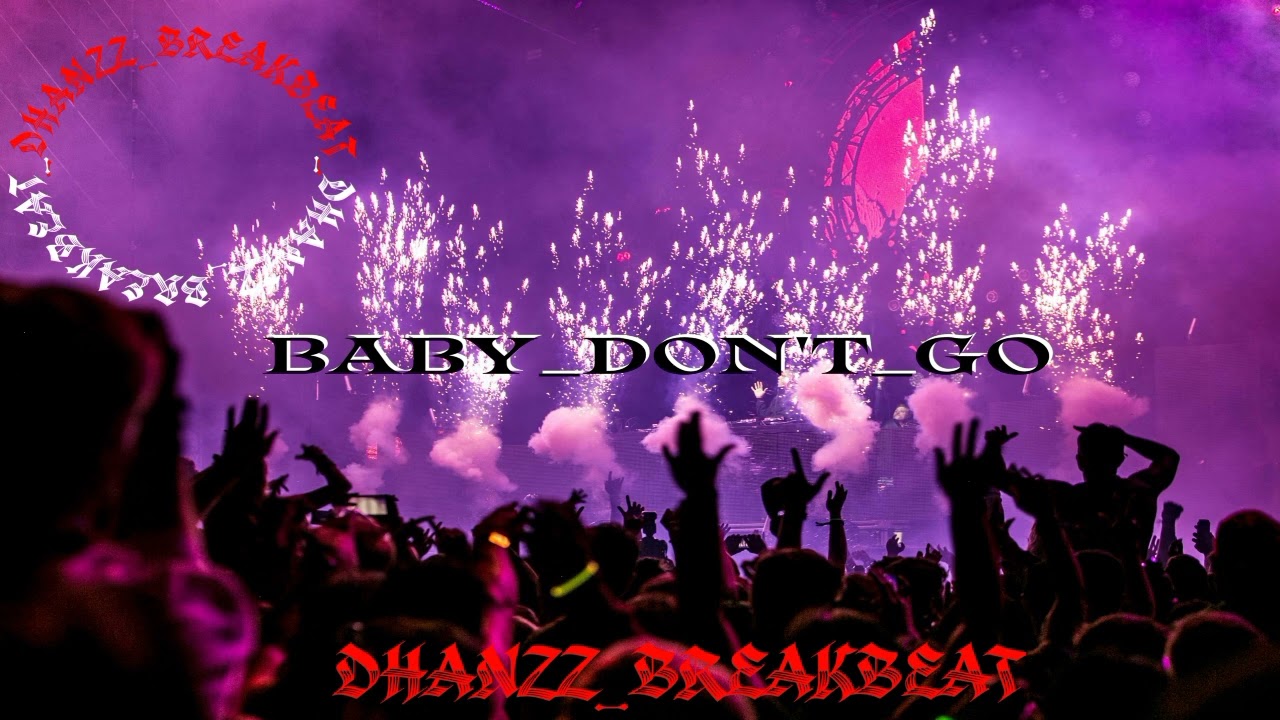 NEWW🔥🔥_DJ_BREAKBEAT_BABY DON'T GO🎶🔥_BY_(