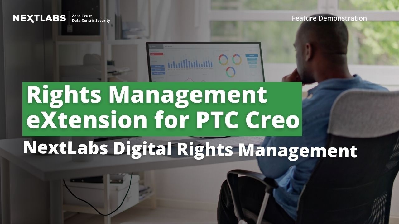 Rights Management eXtension for PTC Creo- NextLabs Digital Rights Management (DRM)
