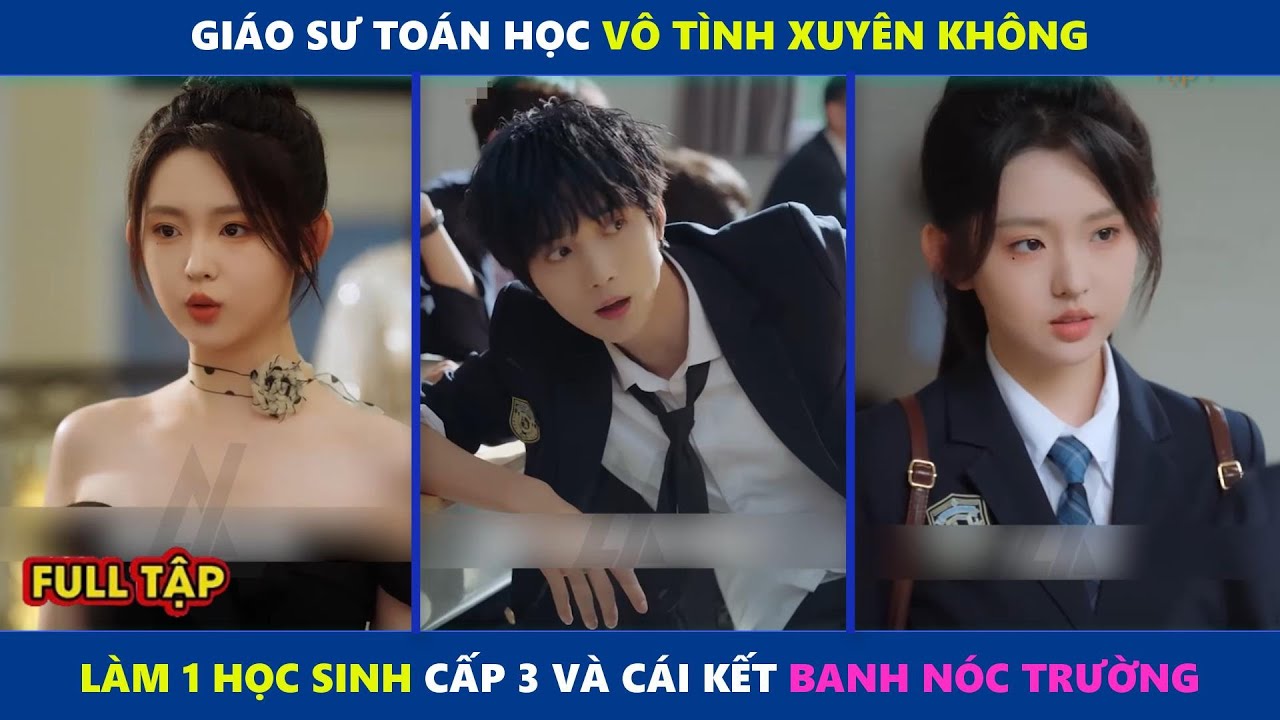 Bà Ngoại 18 Tuổi | Giáo sư toán học vô tình xuyên không làm 1 học sinh cấp 3 trở thành chị đại