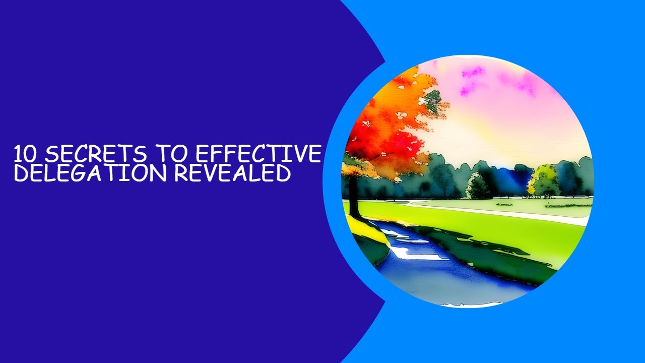 Master the Art of Delegation: Top 10 Secrets Revealed