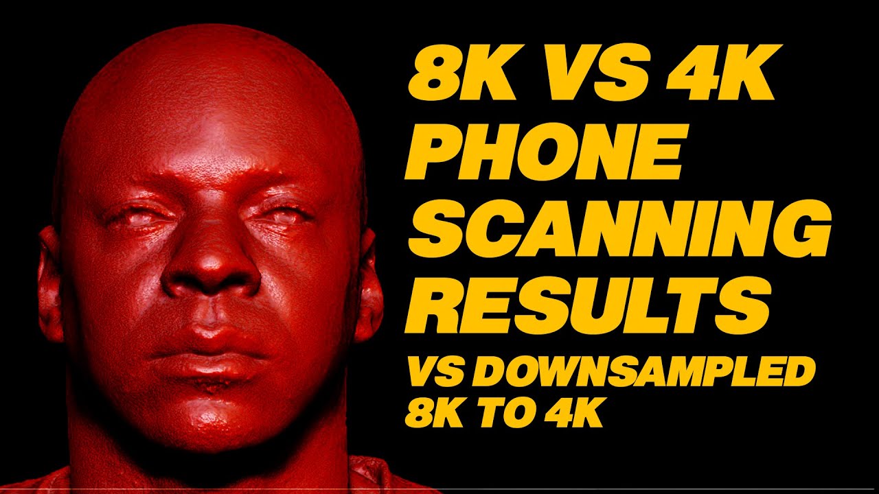 8K VS 4K PHONE SCAN RESULTS