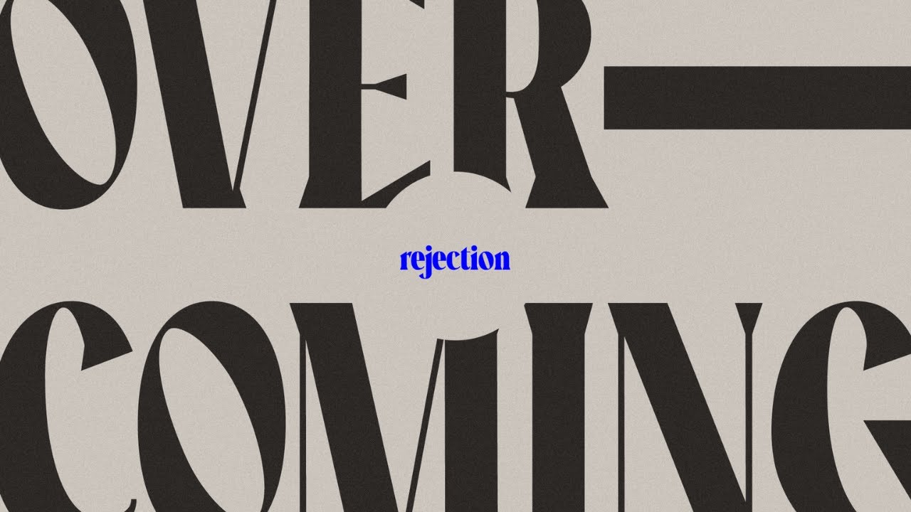 Overcoming - Rejection