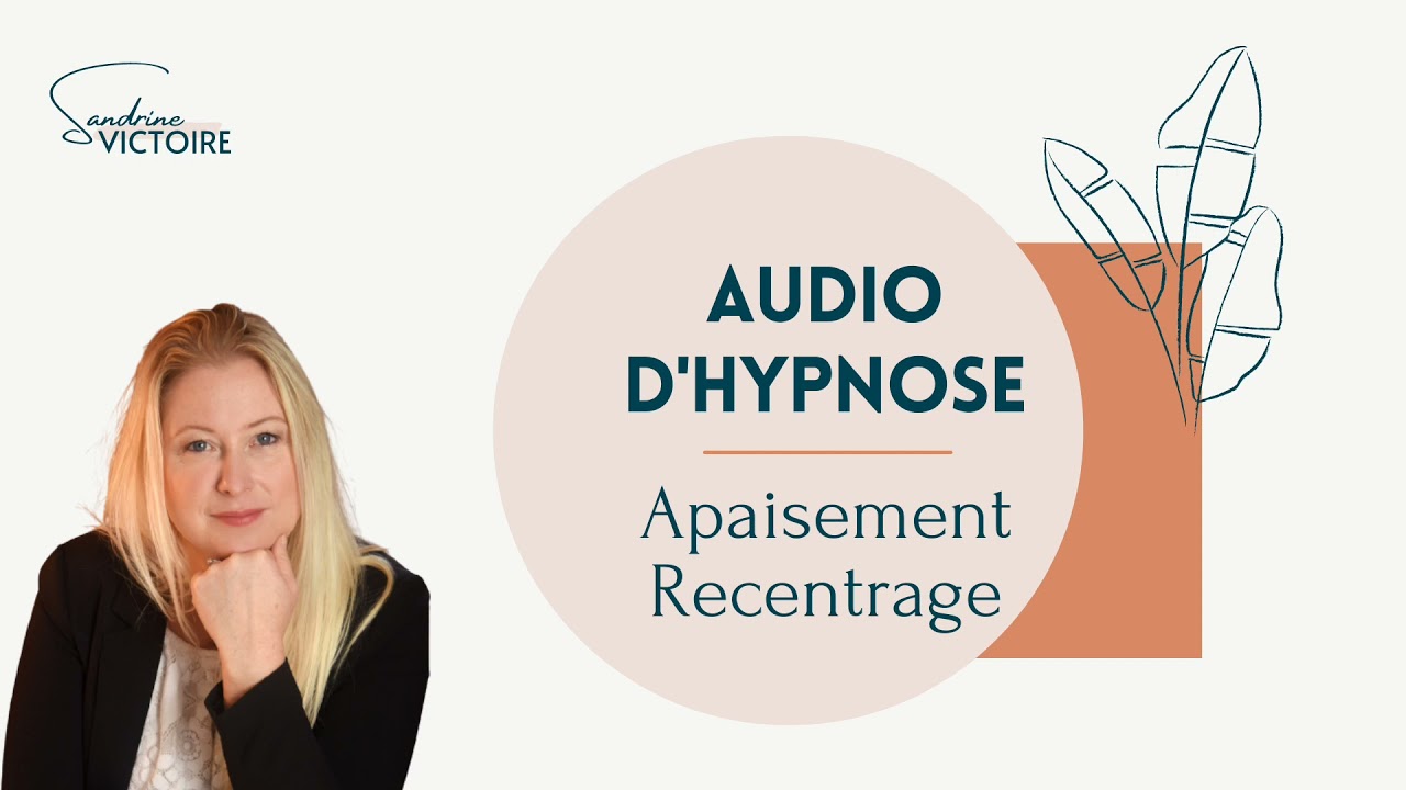 Recentrez-vous en 30 mn grace a cet audio d'hypnose, m&ecirc;me si rien ne va plus !