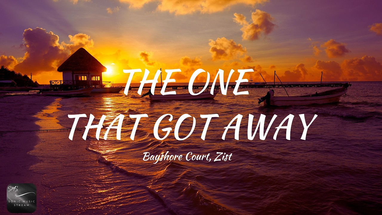 Bayshore Court, Zist - The One That Got Away(Lyrics)