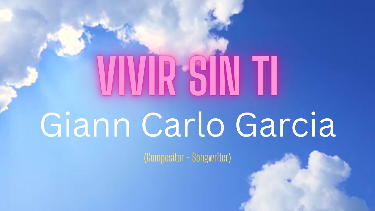 Giann Carlo Garcia - Vivir sin ti (Lyric Video)