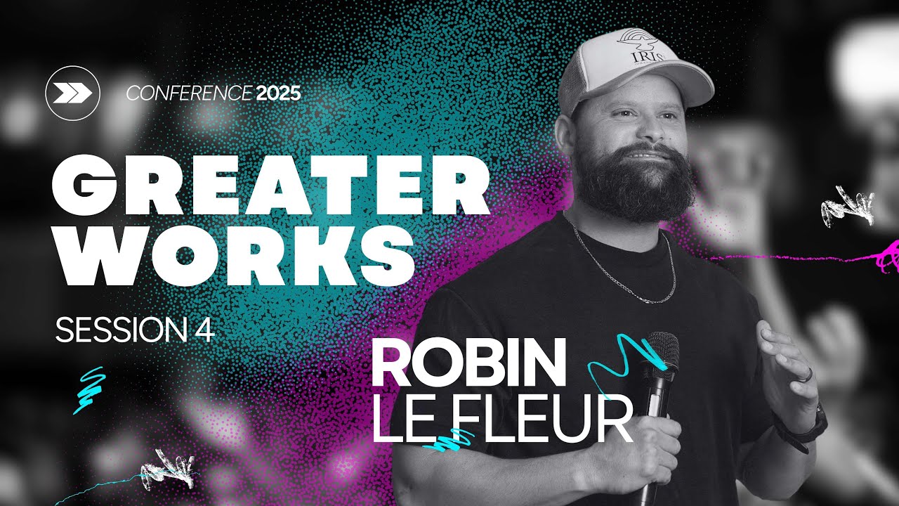 Greater Works Session 4 || Robin Le Fleur