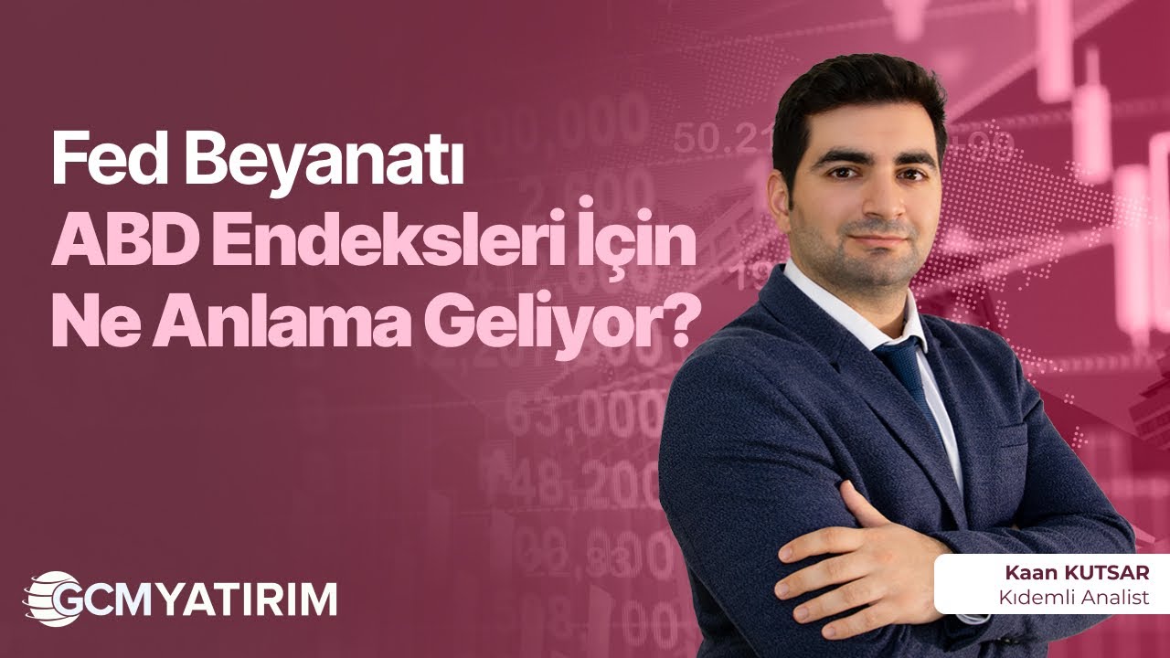Fed Beyanatı ABD Endeksleri İçin Ne Anlama Geliyor? | Kaan Kutsar