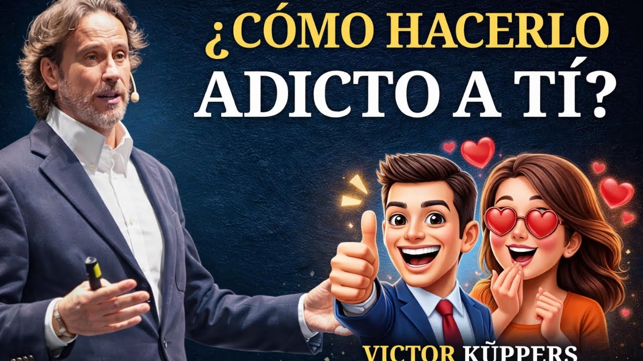 ¿CÓMO HACERLO ADICTO A TÍ? | Victor Kuppers