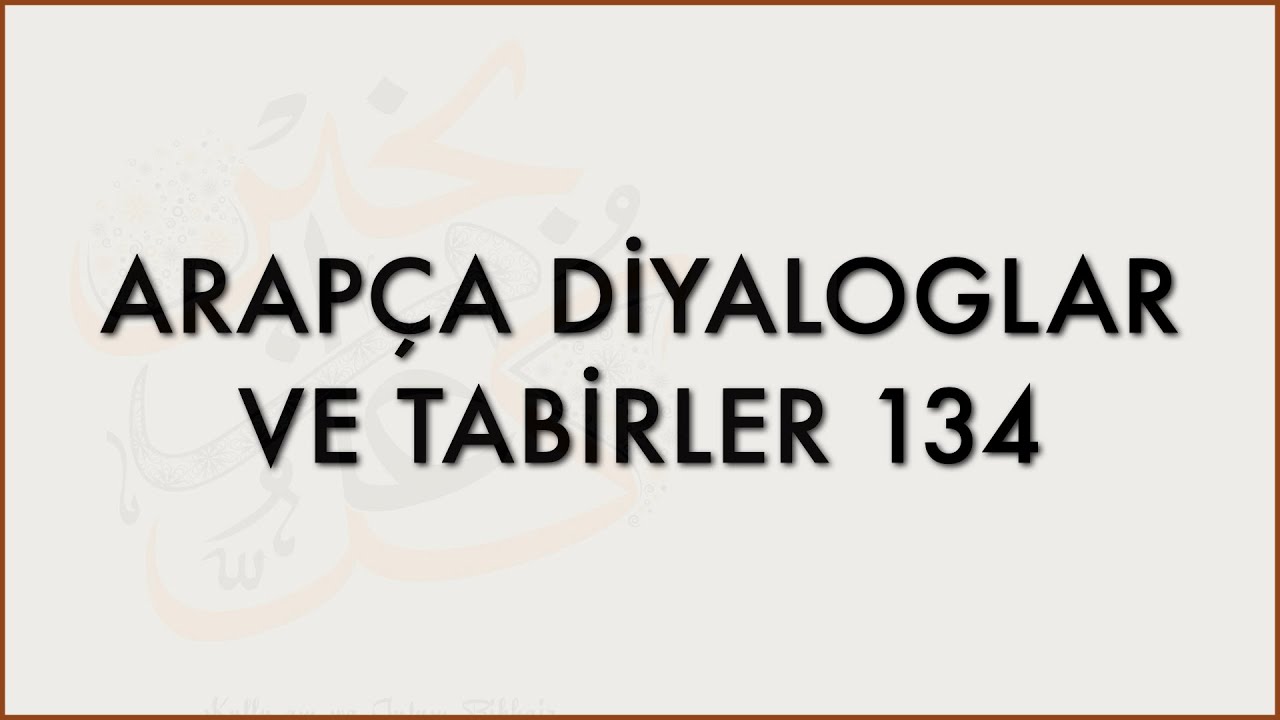 ARAPÇA DİYALOGLAR VE TABİRLER 134
