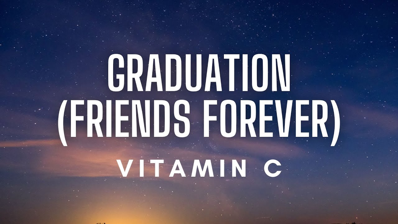 Vitamin C - Graduation (Friends Forever) Lyrics