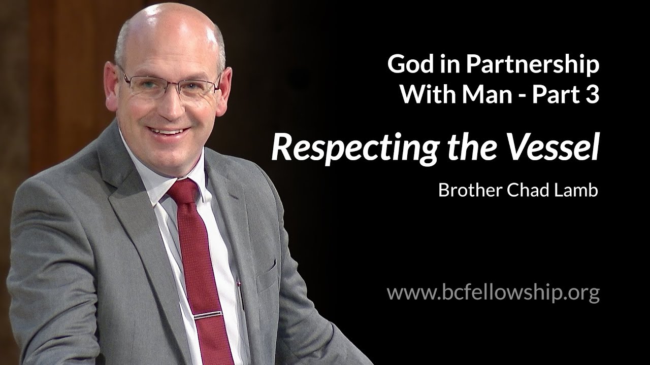 250521 - Chad Lamb: God in Partnership With Man - Part 3: Respecting the Vessel