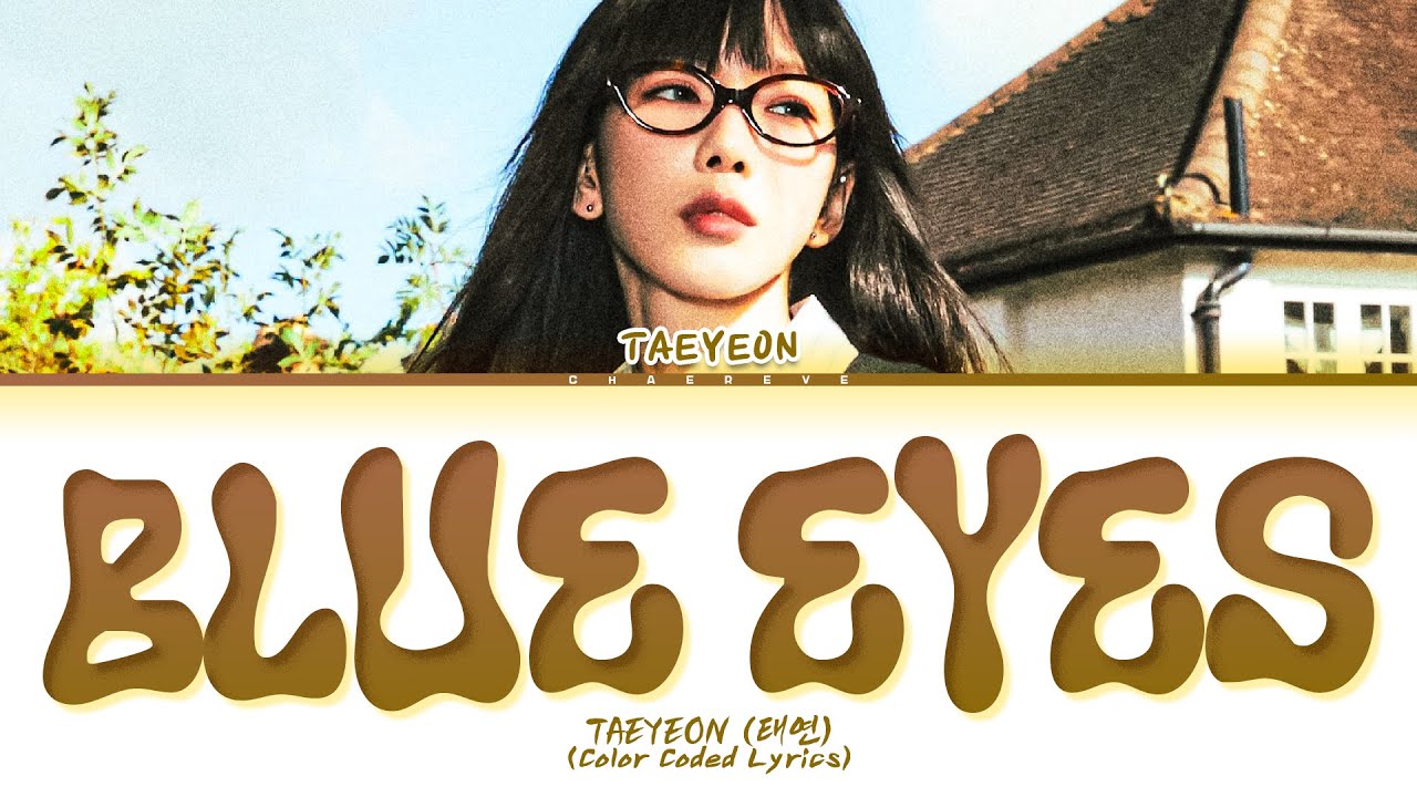 TAEYEON Blue Eyes Lyrics (Color Coded Lyrics)