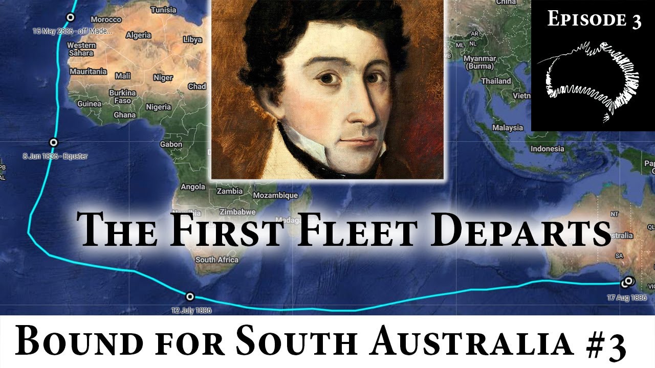 E03 –Bound for South Australia – The First Fleet Departs