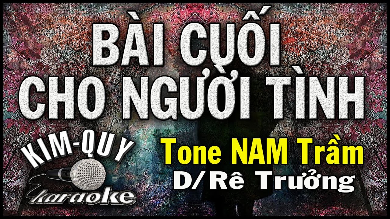 BÀI CUỐI CHO NGƯỜI TÌNH - KARAOKE - Tone NAM Trầm ( D/Rê Trưởng )