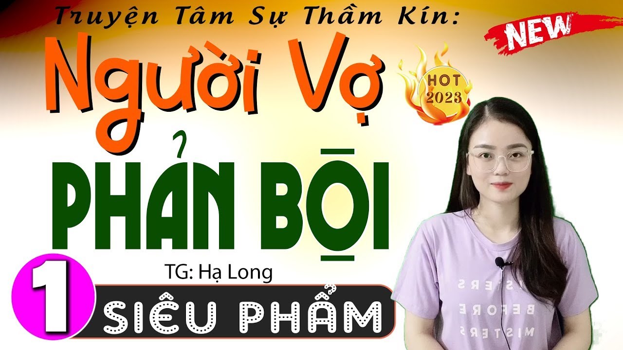 [Phần 1] Cả xóm truyền tai nhau để nghe - NGƯỜI VỢ PHẢN BỘI - Truyện Thực Tế Việt Nam