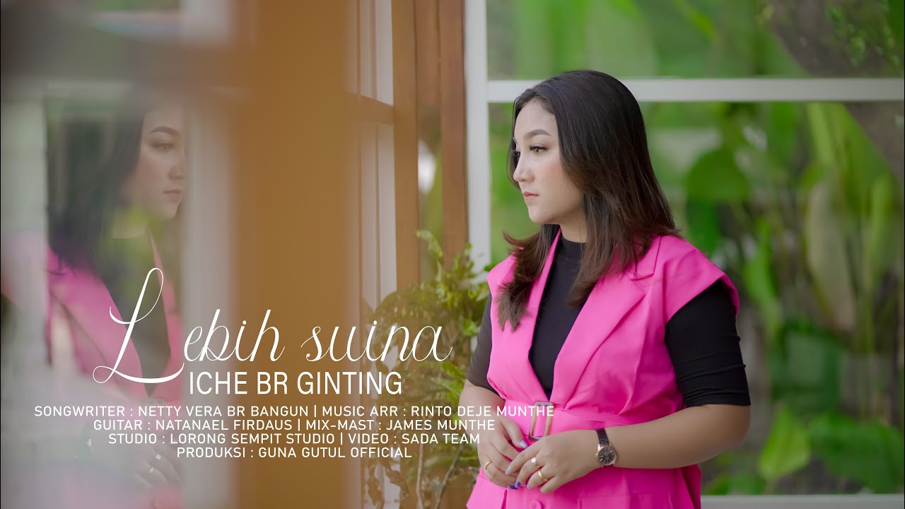 ICHE BR GINTING - LEBIH SUINA | Cipt.Netty Vera Br Bangun | Lagu Karo Terbaru (Official Music Video)